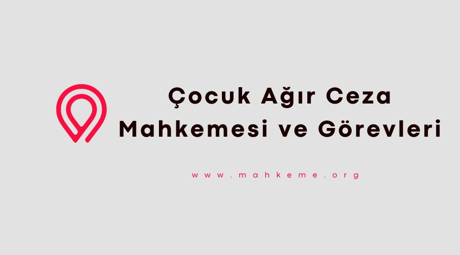 cocuk agir ceza mahkemesi