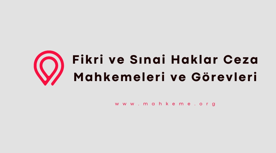 fikri ve sinai haklar ceza mahkemeleri