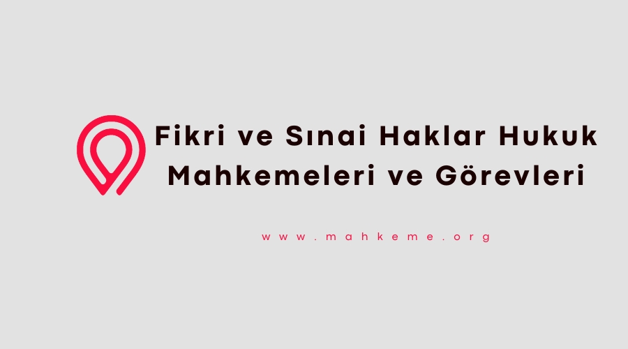 fikri ve sinai haklar hukuk mahkemeleri